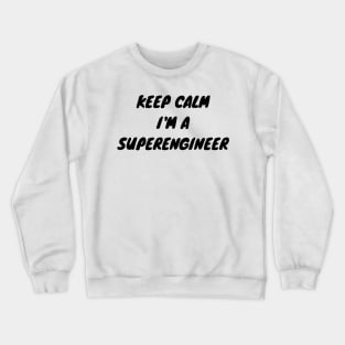 Keep calm I'm a Superengineer Crewneck Sweatshirt